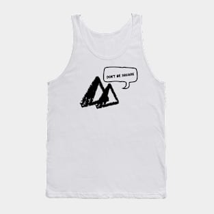 Don't be square Tank Top